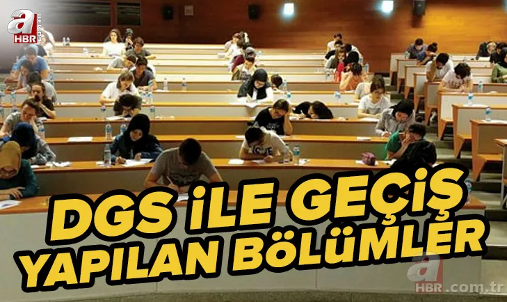 DGS ile geçiş yapılan bölümler listesi: 2022 DGS ile hangi bölümlere geçiş yapılabilir? İşte DGS geçiş bölümleri 1