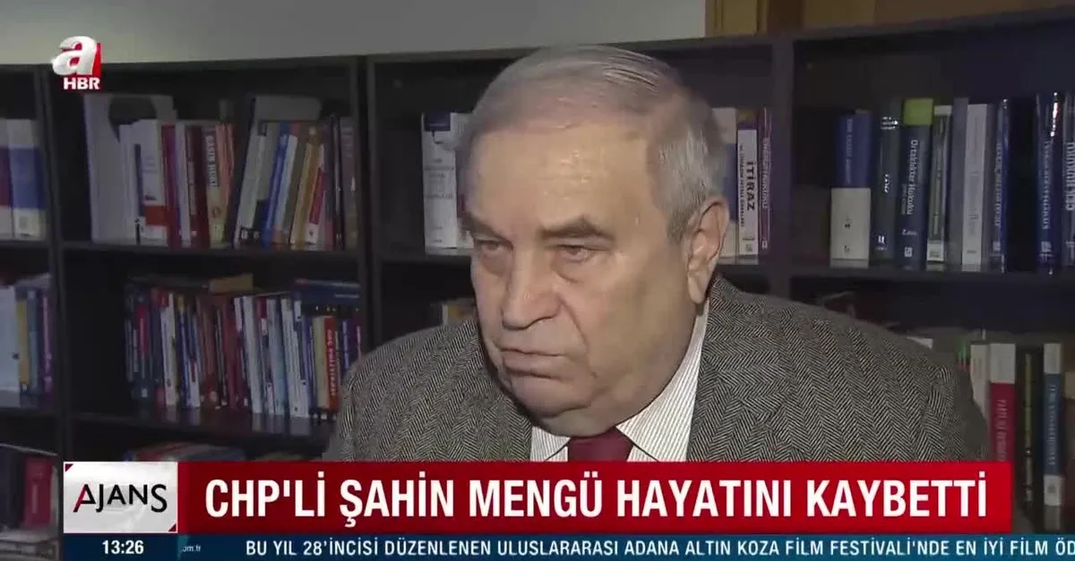 CHP'li Şahin Mengü hayatını kaybetti