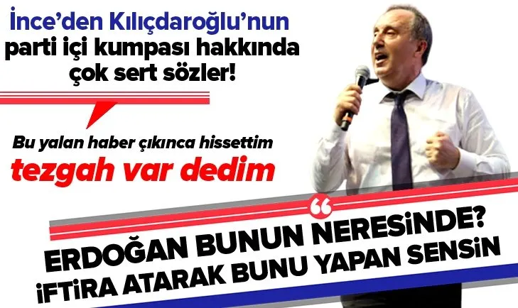 İnce’den Kılıçdaroğlu’nun parti içi kumpasıyla ilgili flaş açıklamalar