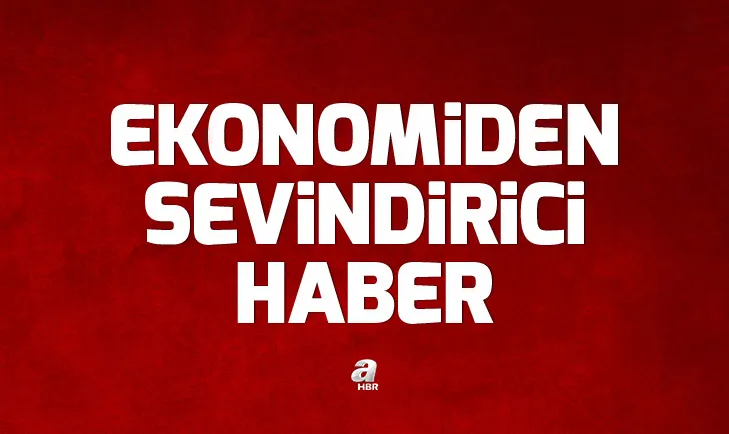 Son dakika: Ekonomiden sevindirici haber