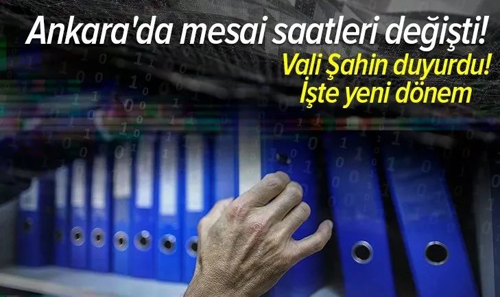 Son dakika: Ankara Valiliğinden flaş açıklama! Mesai saatleri değişti