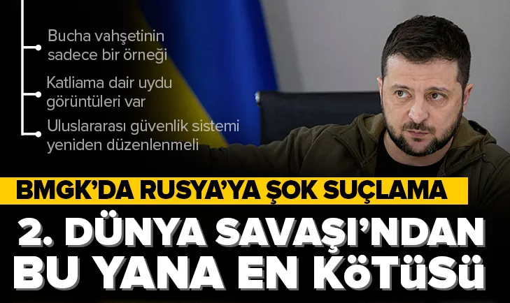 Zelenskiyden BMGKda Rusyaya şok suçlamalar