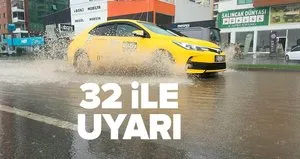32 il için peş peşe sağanak ve sel uyarısı
