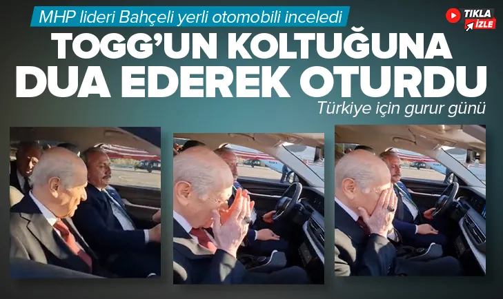 MHP lideri Devlet Bahçeli TOGG’a dualarla bindi