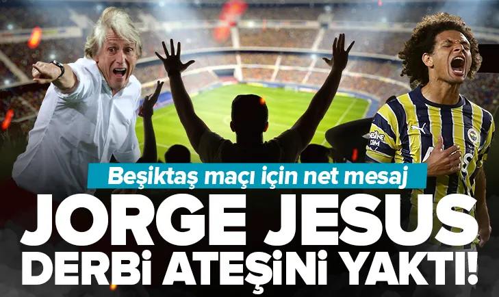 Jorge Jesus derbi ateşini yaktı! Net mesaj
