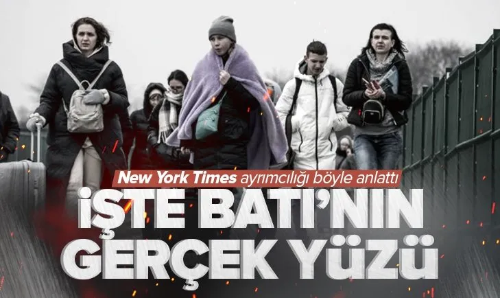 New York Times Rusya-Ukrayna savaşındaki ayrımcılığı gözler önüne serdi! Mülteci krizinde adaletsizlik