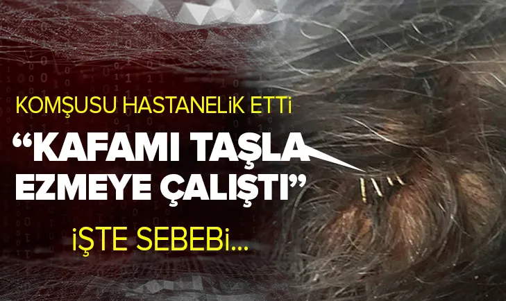 Tartıştığı komşusu hastanelik etti