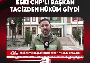 ESKİ CHP'Lİ BAŞKAN TACİZDEN HÜKÜM GİYDİ