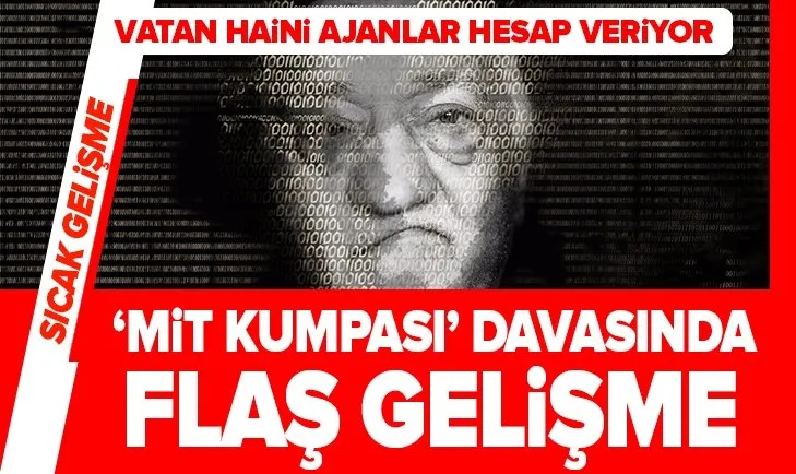 Son dakika: ‘MİT kumpası’ davası sanıkları hakim karşısına çıkıyor
