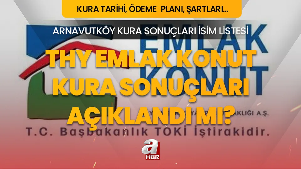 Arnavutköy Yenişehir Evleri kura sonuçları ne zaman açıklanacak? THY EMLAK KONUT KURA ÇEKİLİŞ TARİHİ 2023!
