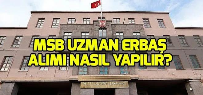 MSB personel alımı başvuru formu 2019! MSB uzman erbaş alımı başvurusu nasıl yapılır?