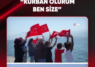 "KURBAN OLURUM BEN SİZE"