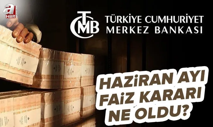 Merkez Bankası faiz kararı açıklandı! 2022 Haziran ayı Merkez Bankası politika faizi yüzde kaç? SON DAKİKA HABERLER