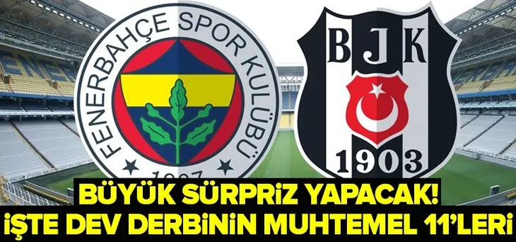 Fenerbahçe-Beşiktaş son 10 maç | Fenerbahçe Beşiktaş muhtemel 11!  Büyük sürpriz yapacak