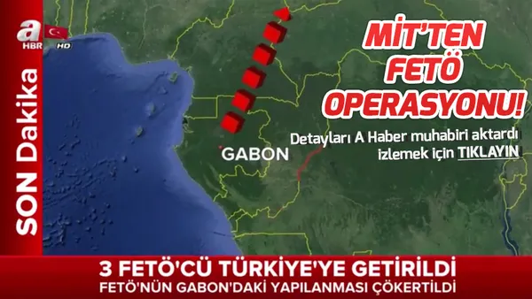 FETÖ'nün Gabon yapılanması çökertildi - 2
