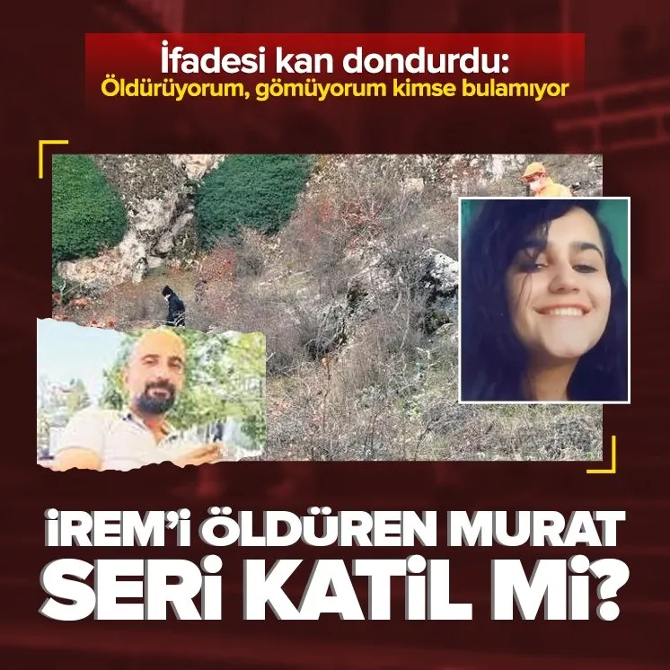 İrem Gül’ü öldüren Murat Önver seri katil mi?