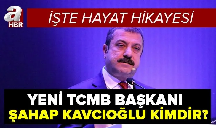 Şahap Kavcıoğlu kimdir, kaç yaşında? Yeni Merkez Bankası Başkanı Şahap Kavcıoğlu nereli? İşte hayat hikayesi...
