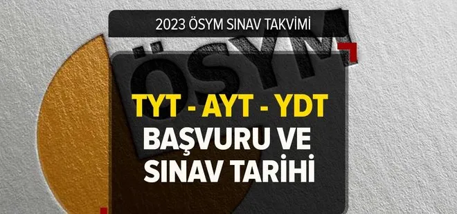 YKS sınav başvuru tarihi! TYT - AYT - YDT yeni başvurular ne zaman, hangi tarihte yapılacak? ÖSYM SINAV TAKVİMİ 2023