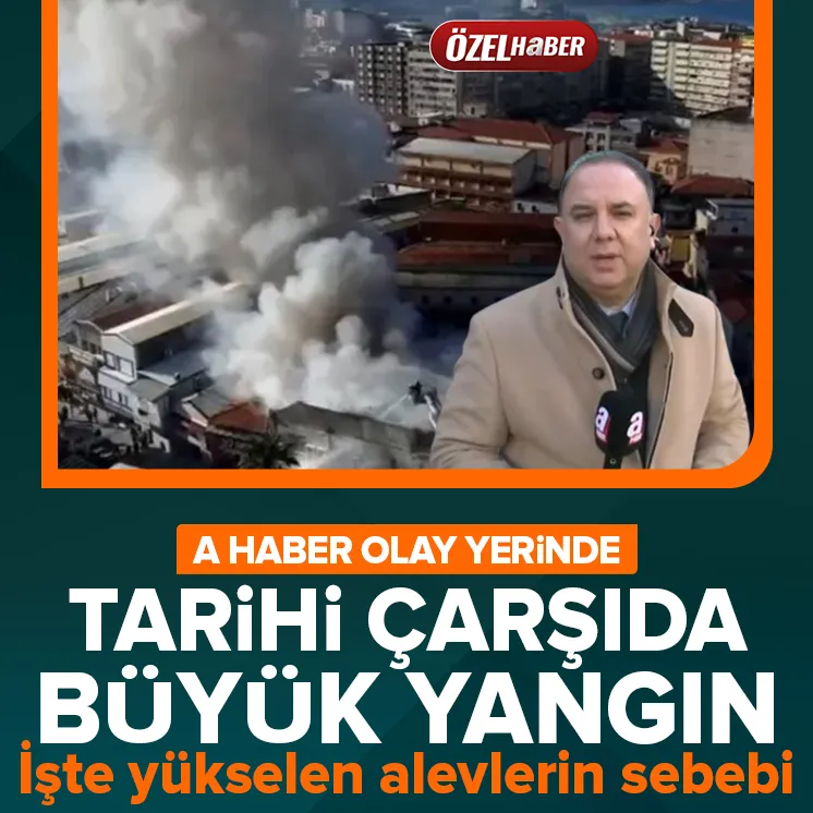 Tarihi çarşıda büyük yangın! A Haber olay yerinde