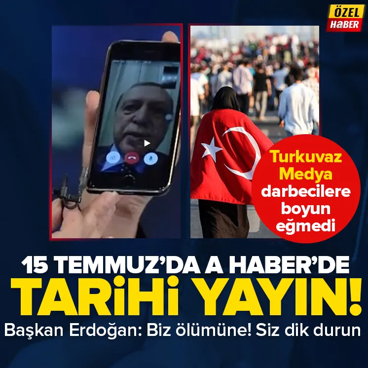 15 Temmuz’da A Haber’de tarihi yayın!