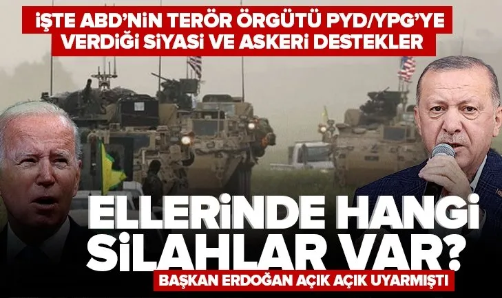 İşte ABD’nin terör örgütü PYD-PKK’ya verdiği destekler! Başkan Erdoğan açık açık ABD’yi uyarmıştı