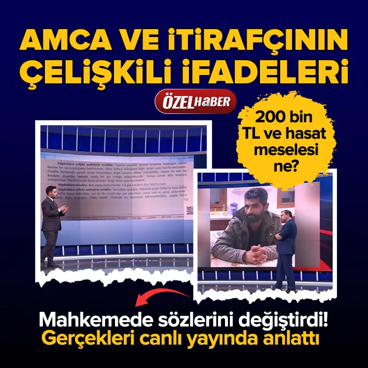 İtirafçı ve amcanın çelişkili ifadeleri