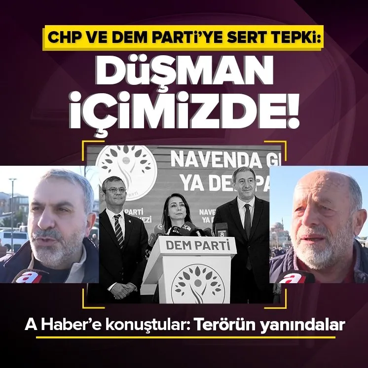 Vatandaştan CHP ve DEM Parti’ye sert tepki