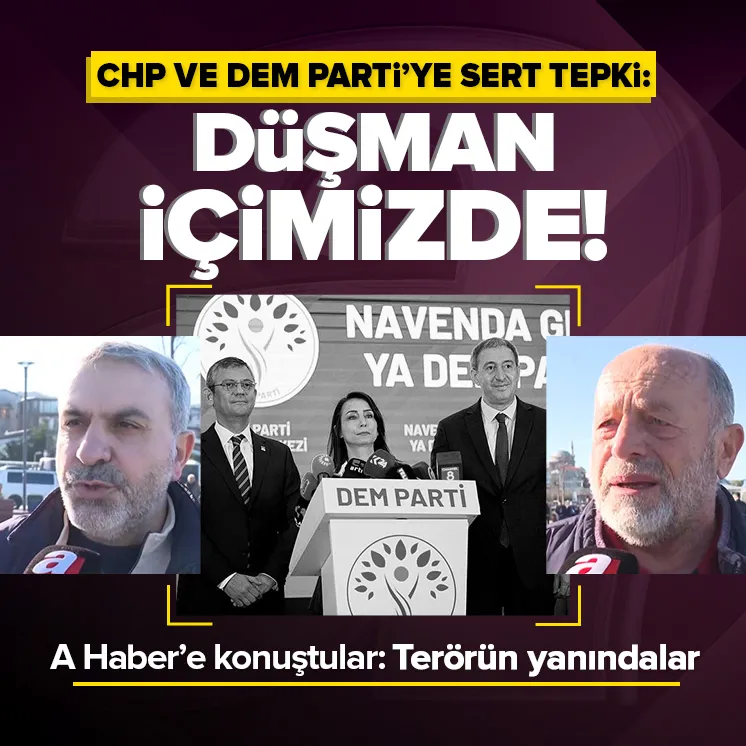 Vatandaştan CHP ve DEM Partiye sert tepki