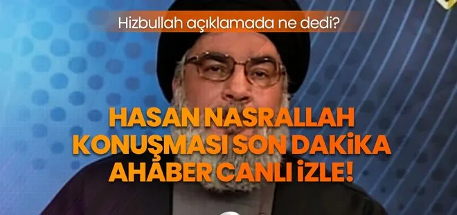 Hizbullah açıklamada ne dedi? SON DAKİKA Hizbullah İsrail savaşı ilan edildi mi? Hasan Nasrallah konuşması son dakika