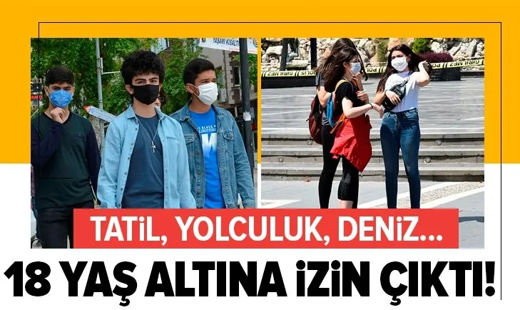 18 yaş altına izin çıktı! Tatil, yolculuk, deniz...