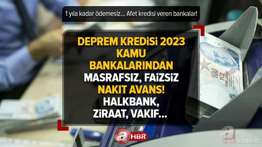 1 yıla kadar ödemesiz... Hangi banka afet kredisi veriyor? Deprem Kredisi 2023 | Kamu bankalarından masrafsız, faizsiz 5.000 TL nakit Avans! 1