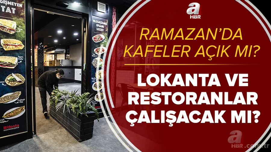 Ramazan'da kafeler açık mı? Ramazan ayı boyunca lokanta ve restoranlar açık mı, kapalı mı? Paket servis var mı? 1