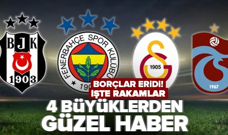 4 büyüklerden güzel haber! Borçlar eridi