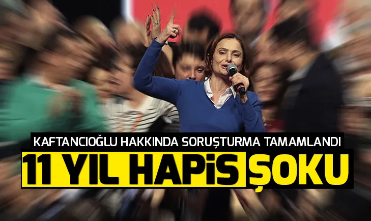 CHP İstanbul İl Başkanı Canan Kaftancıoğlu için 11 yıl kadar hapis cezası istemi