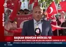 Başkan Erdoğana Brükselde sevgi gösterisi