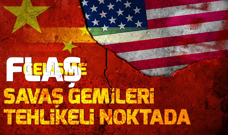 Son dakika: ABD savaş gemileri Çin Denizinde