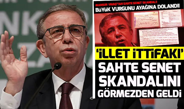 İllet ittifakı Mansur Yavaşın sahte senet skandalını görmezden geldi