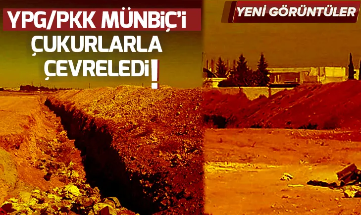 YPG/PKK Münbiçte hendek kazmaya başladı!