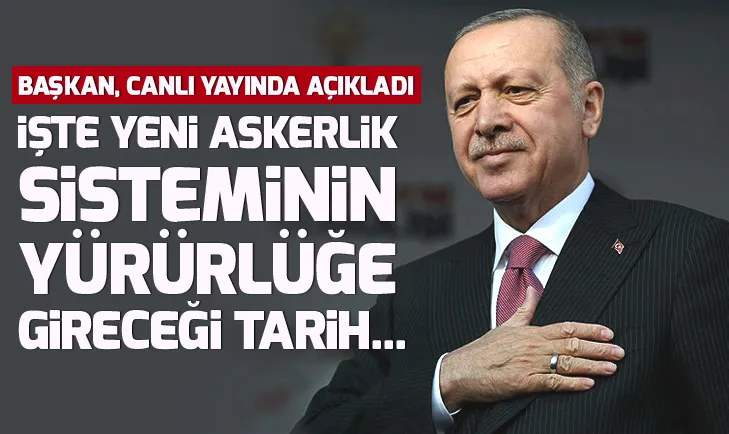 Erdoğan yeni askerlik sistemi için tarih verdi