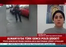 Alman polisinde Türk gence ırkçı saldırı!