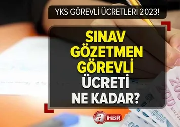 YKS GÖREVLİ ÜCRETLERİ 2023! ÖSYM-MEB YKS sınav görevli, gözetmen ücretleri ne kadar, kaç TL oldu? Salon başkanı, bina sorumlusu...