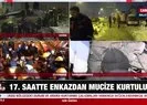 Kahramanmaraş’taki depremde umudun görüntüsü!