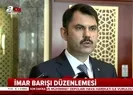 İmar Barışı süresi uzatılacak mı? Bakan canlı yayında açıkladı |Video