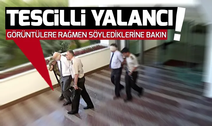 15 Temmuzda TEM Başkanını vuran darbeci Erkan Öktemin büyük yalanı