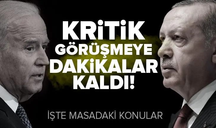 Başkan Recep Tayyip Erdoğan ile Joe Biden görüşmesi bugün! İşte masadaki konular