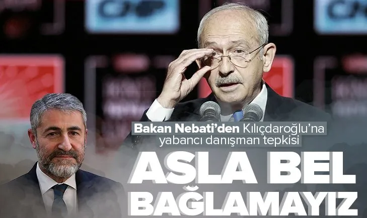 Son dakika: Bakan Nebati’den Kılıçdaroğlu’na yabancı danışman eleştirisi: Asla bel bağlamayız