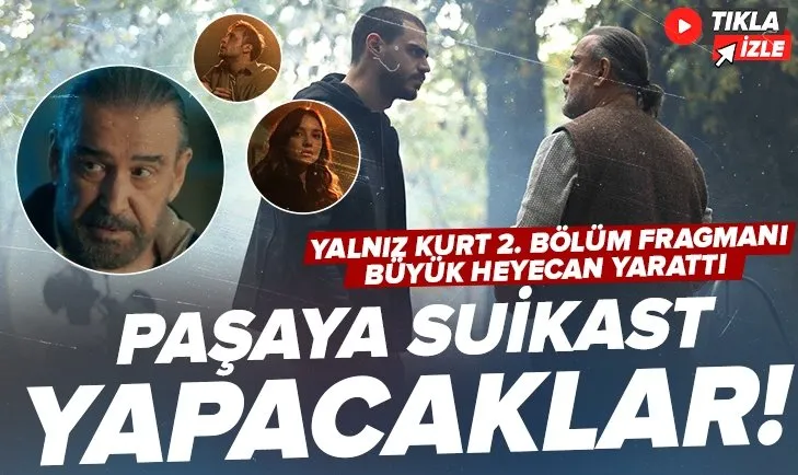 Yeni bölümde ortalık karışıyor! Yalnız Kurt 2.bölüm 2. fragmanı büyük heyecan yarattı: Paşaya suikast yapacaklar