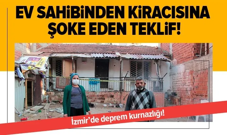 İzmir’de deprem kurnazlığı! Ev sahibinden kiracısına şoke eden teklif!