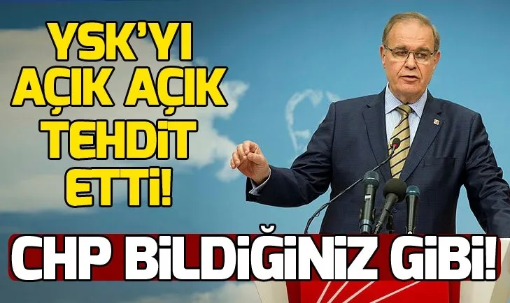 CHP Sözcüsü Faik Öztraktan YSKya tehdit