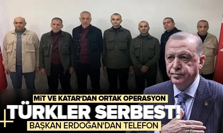 Son dakika: MİT ve Katar istihbaratından ortak operasyon! 2 yıldır alıkonulan 7 Türk vatandaşı yurda getirildi